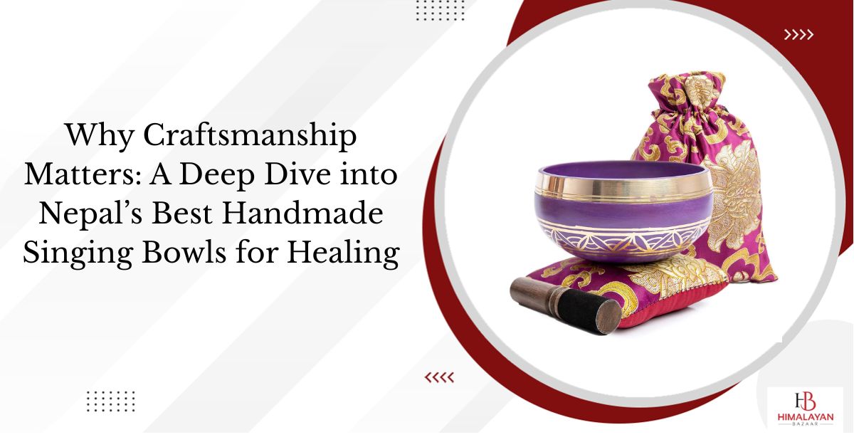 Handmade Nepal singing bowl with mallet and cushion, highlighting craftsmanship and healing benefits