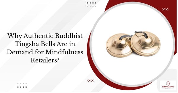 Why Authentic Buddhist Tingsha Bells Are in Demand for Mindfulness Retailers?